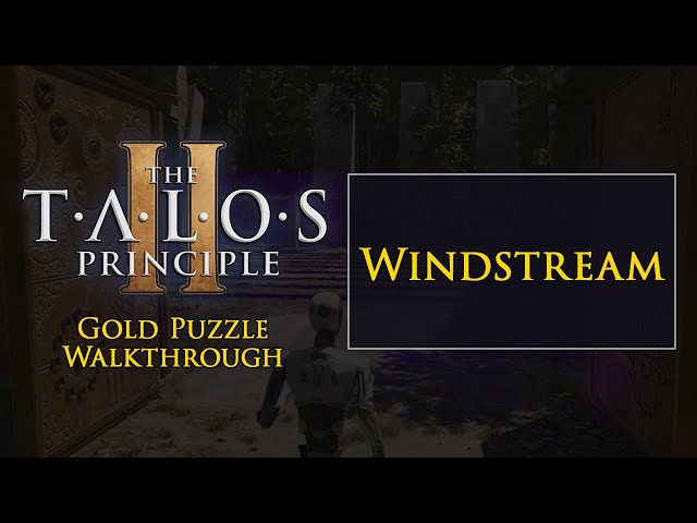The Talos Principle 2 "Windstream" Gold Puzzle Walkthrough