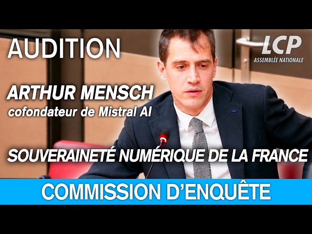 Arthur Mensch, co-founder of Mistral AI, is being questioned at the National Assembly - 12/05/2026