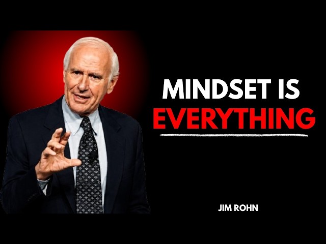 Mindset Is Everything! | Change Your Life Forever — Jim Rohn