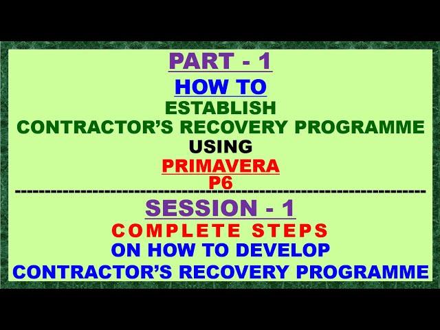 REA P01 M1 S01 - COMPLETE STEPS ON HOW TO DEVELOP CONTRACTOR'S RECOVERY PROGRAMME USING PRIMAVERA P6