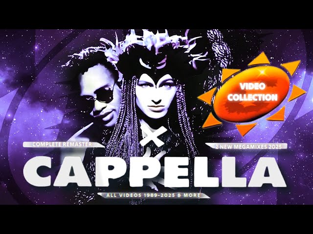 CAPPELLA ★ Video Collection 1989-2025 ★ 2 New Megamixes 2025 ★ 38 Videos!
