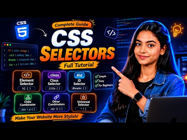 CSS Selectors, Element, Class, ID, Universal, Group, Combinators, Pseudo-Class & Pseudo-Element