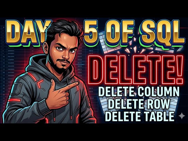 DELETE in SQL Explained! | Remove Column, Row & Drop Table | D5 of SQL