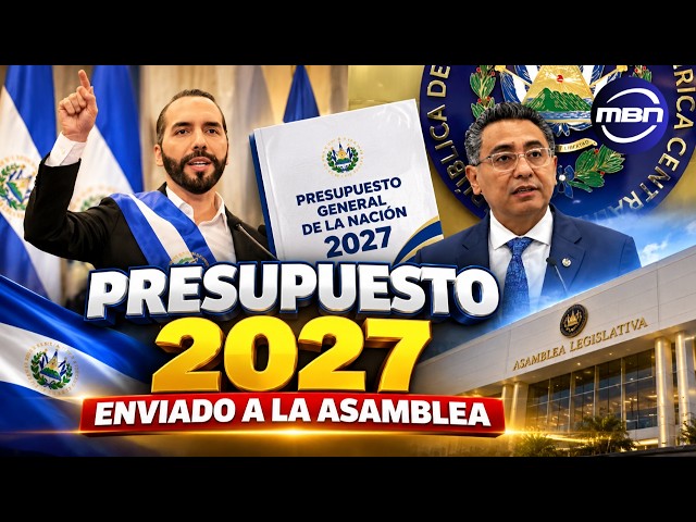 President Nayib Bukele Sends the 2027 General State Budget to the Assembly