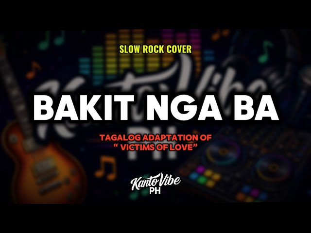 BAKIT NGA BA (Victims of Love – Tagalog Slow Rock Cover) – Joe Lamotte | KantoVibe PH
