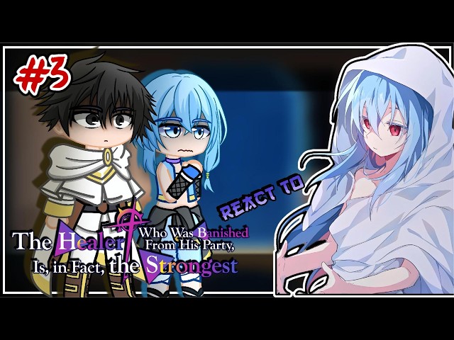 The Healer Who Was Banished From His Party React To Rimuru Tempest [AU] | Part 3 | Gacha React