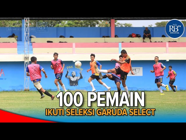 [RADAR SPORT] 100 PEMAIN IKUTI SELEKSI GARUDA SELECT
