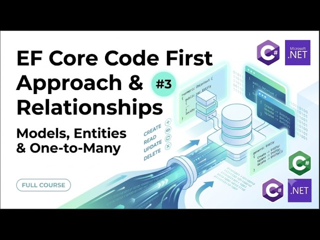 EF Core Code First Approach & Relationships | Models, Entities & One-to-Many | EF Core #3