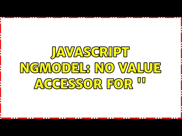Javascript ngModel: No value accessor for ''