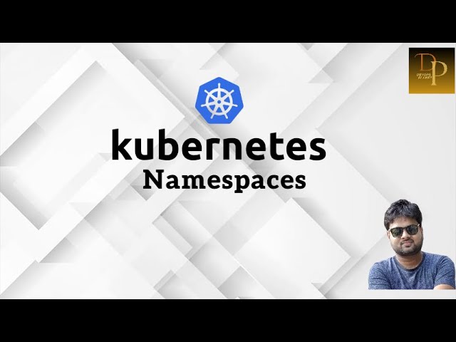 Creating Namespaces in Kubernetes: Simplified Guide | Kubernetes Namespaces