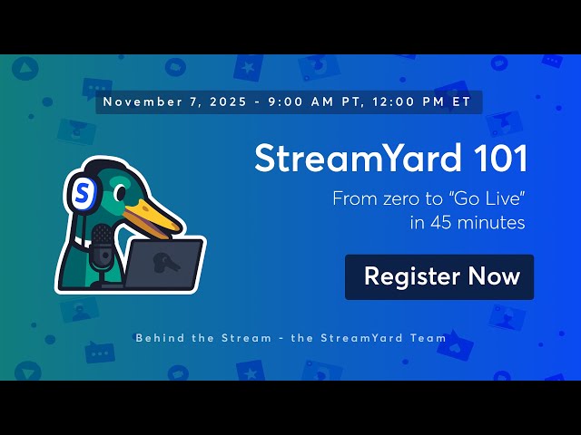 StreamYard 101: From zero to “Go Live” in 45 minutes
