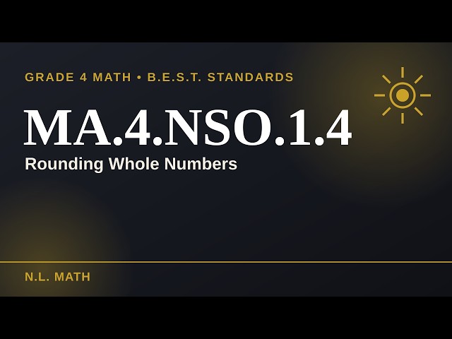 MA.4.NSO.1.4 — Rounding Whole Numbers | Grade 4 B.E.S.T. Math