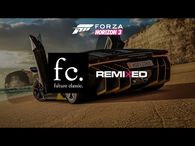 Future Classic 2016 [Remixed] + Touch Sensitive | Forza Horizon 3 Alternative Radio