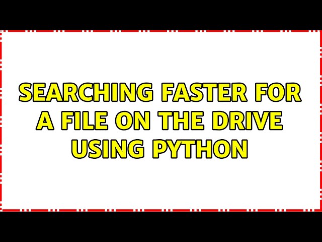 Searching faster for a file on the drive using Python