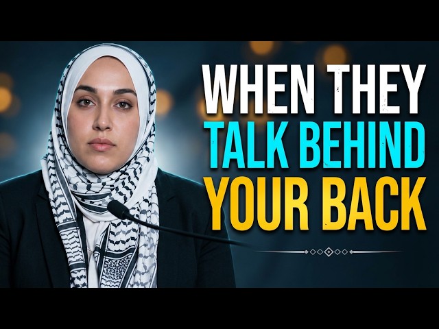 When People Talk Behind Your Back, Do This | Yasmin Mogahed