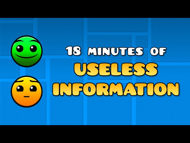 18 Minutes of Useless Geometry Dash Information