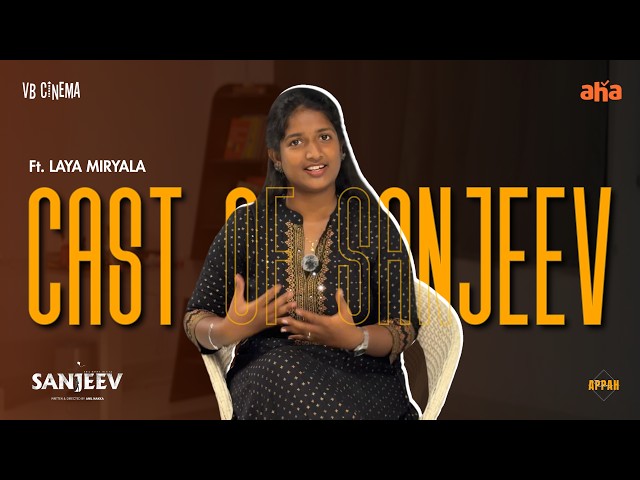 Cast of Sanjeev | Ft. Laya Miryala