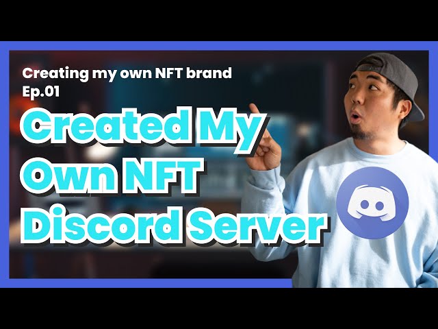 Creating a NFT Brand Ep.01: Building a NFT Discord server