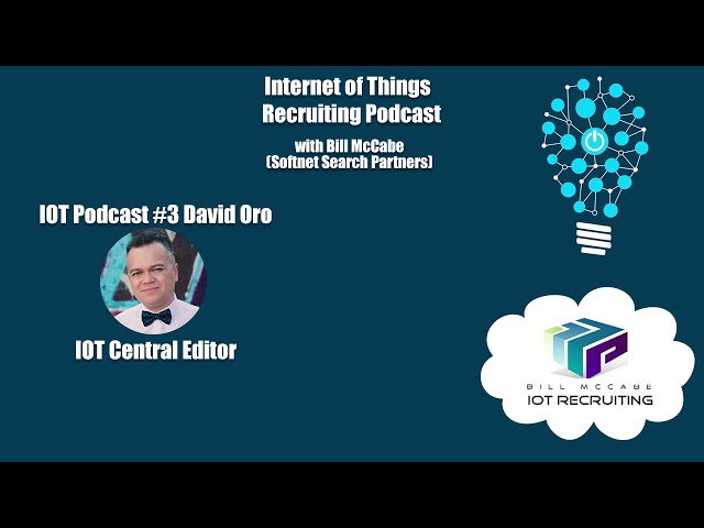 IOT Recruiting Podcast - #3 David Oro - Editor IOT Central