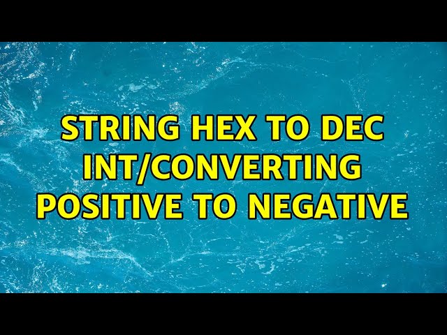 String hex to Dec Int/converting positive to negative
