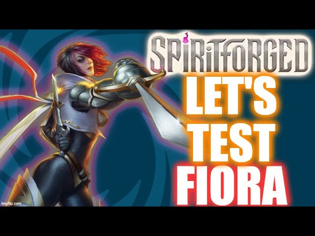 Spiritforged! Lets Test Fiora