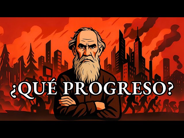 El hombre que desenmascaró la mentira del progreso | Tolstói