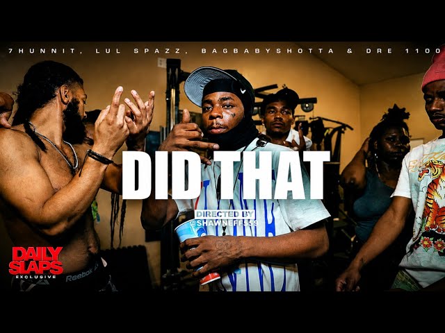 7hunnit x Lul Spazz x BagBabyShotta x Dre 1100 - Did That (Official Video) | Dir. ShawnEff559 