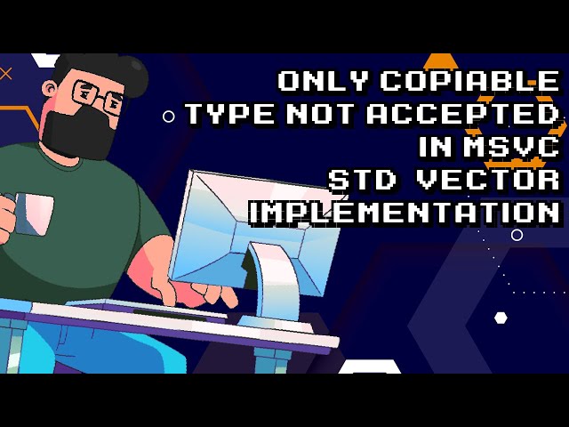 msvc std::vector implementation excludes non-copiable types