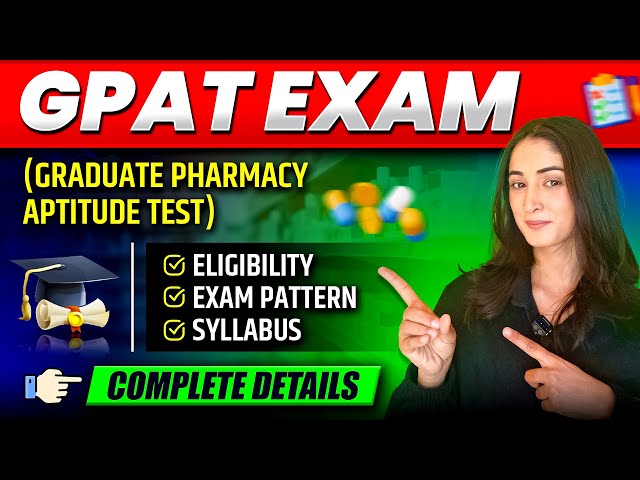 All About GPAT Exam | GPAT Exam Eligibility, Syllabus and Exam Pattern | GPAT Exam Preparation 2026