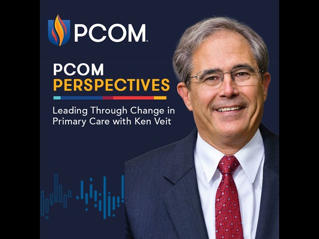 PCOM Perspectives: Leading Through Change in Primary Care with Ken Veit