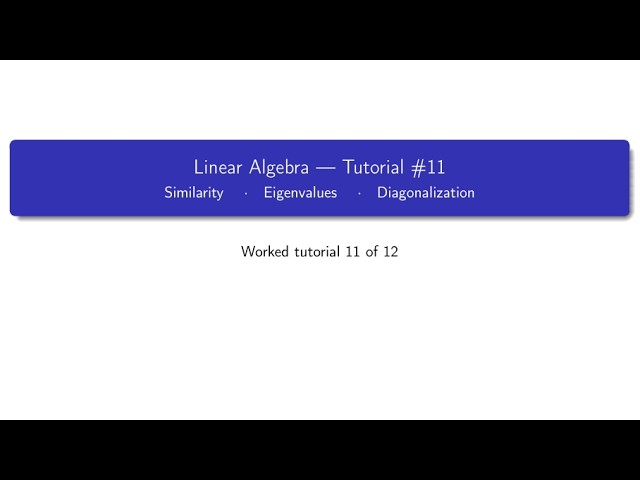 Linear Algebra · Tutorial 11: Similarity · Eigenvalues · Diagonalization