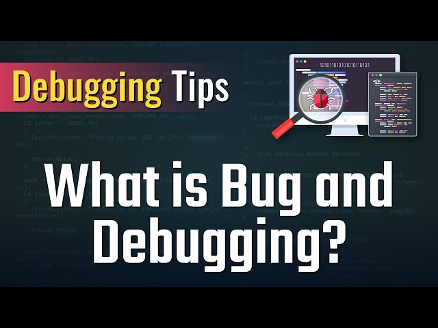 Debugging Tips - What is bug and debugging?