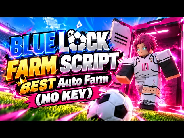 NEW Blue Lock Farm Script – OP Auto Farm & Auto Roll! (NO KEY)