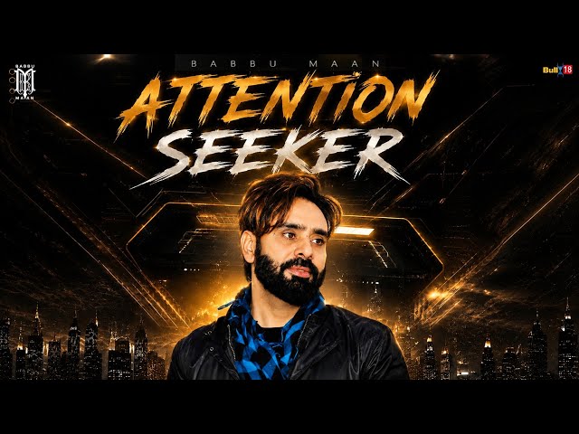 Attention Seeker - Babbu Maan | Latest Punabi Song 2026