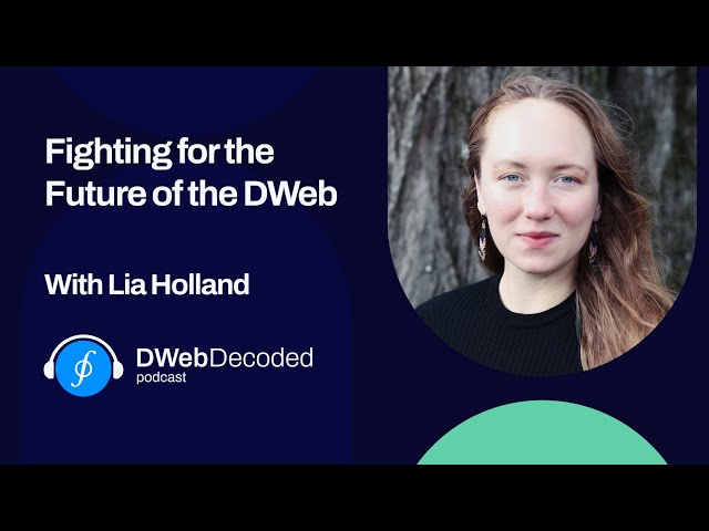 Fighting for the Future of the DWeb with Lia Holland | DWeb Decoded