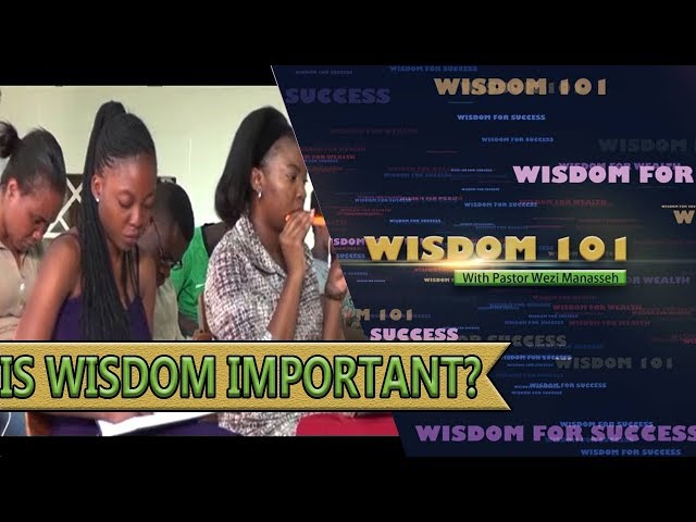 Wisdom for Success: Is Wisdom really that Important?