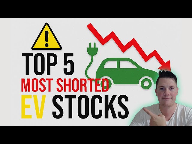 Top 5 Most Shorted EV Stocks Right Now