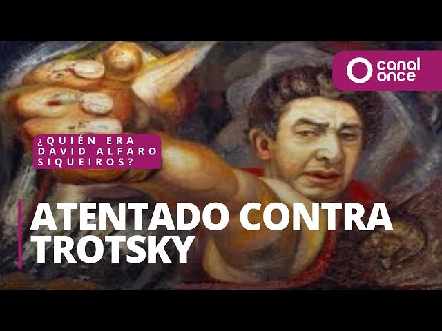 Who was David Alfaro Siqueiros? - Assassination attempt on Trotsky's life (April 11, 2025)