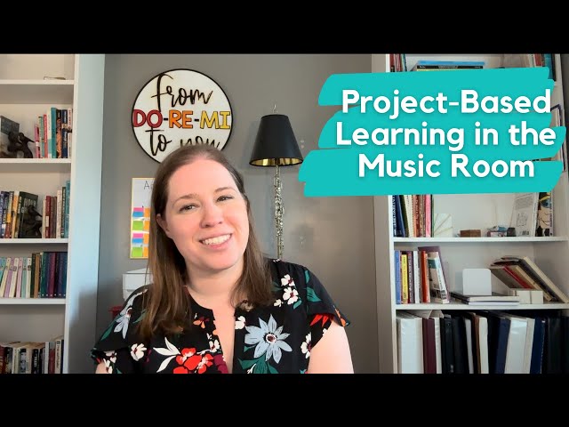 Using Project-Based Learning in the Music Room