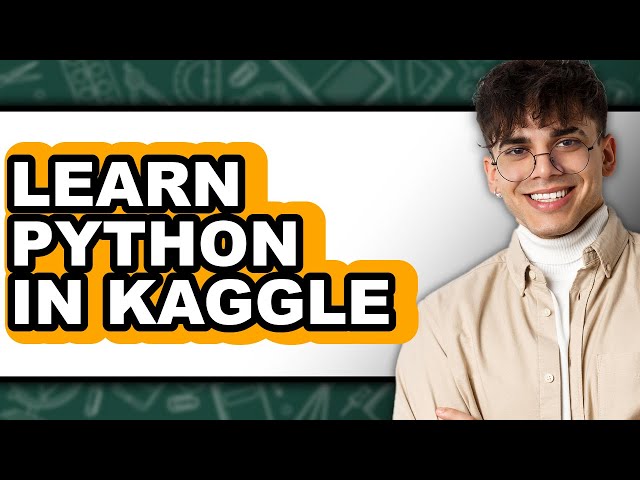 How to Learn Python in Kaggle (Easy Method)
