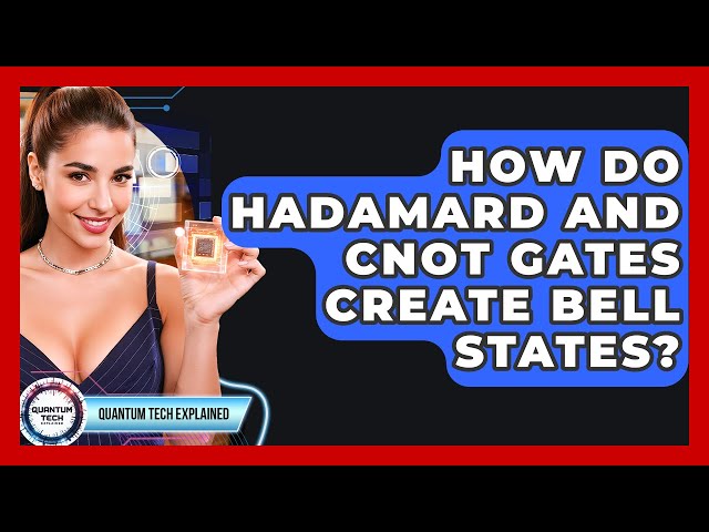 How Do Hadamard And CNOT Gates Create Bell States? - Quantum Tech Explained