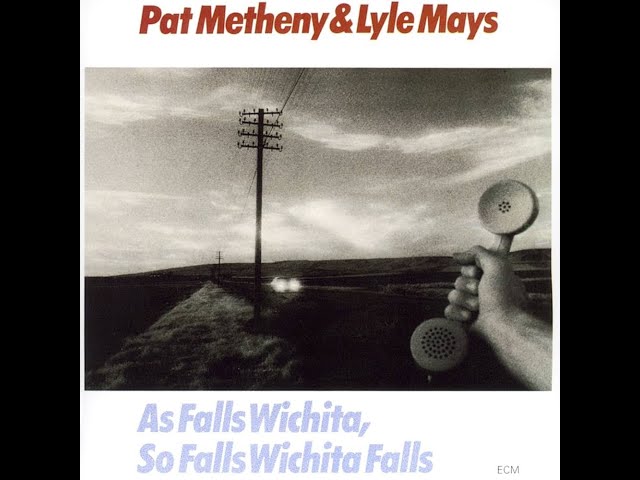 As Falls Wichita, So Falls Wichita Falls - Pat Metheny & Lyle Mays - 1981