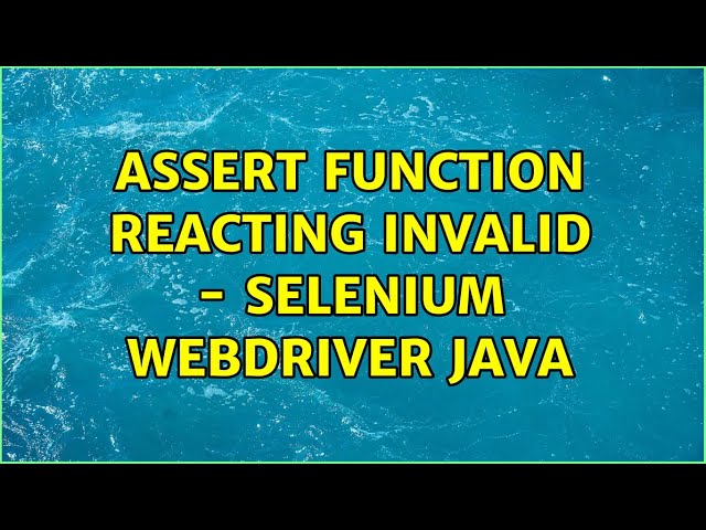 Assert function reacting invalid - Selenium Webdriver Java (3 Solutions!!)