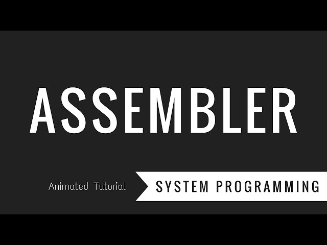 What is Assembler? System Programming