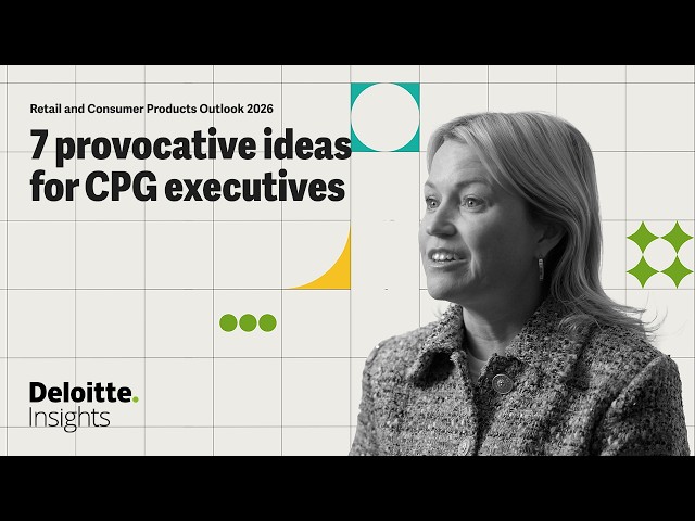 7 provocative ideas for CPG | Consumer Products Industry Global Outlook 2026 | Deloitte Insights