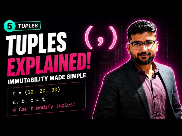 #5 Python Tuples Explained | Immutability, Packing and Unpacking