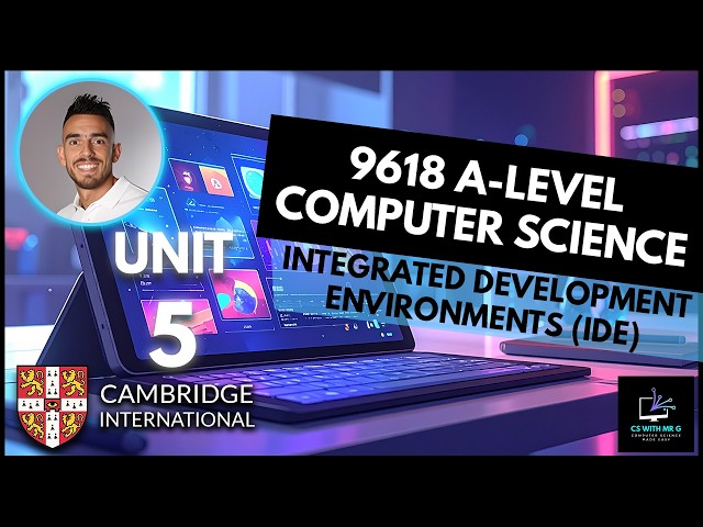 9618 AS Level Computer Science | Unit 5 Lesson 5: Integrated Development Environments (IDEs)