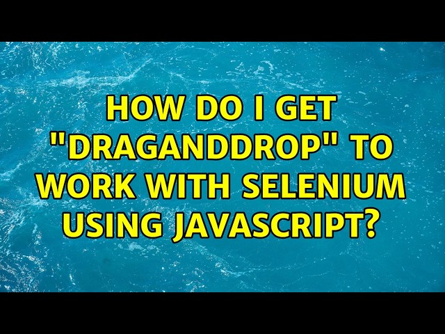 How do I get "dragAndDrop" to work with Selenium using JavaScript?