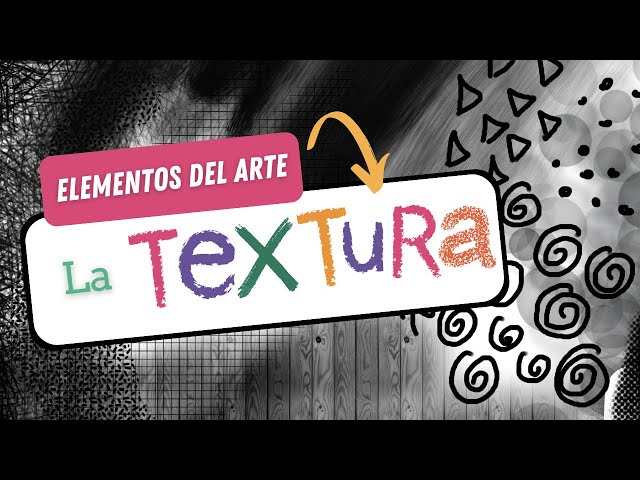 LA TEXTURA - Elementos del lenguaje visual