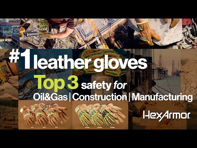 All NEW leather glove design and high-comfort performance for Oil & Gas, Construction and more
